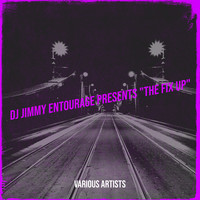 DJ Jimmy Entourage Presents "the Fix up"