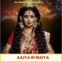 Aajya Ri Maiya