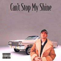 Can't Stop My Shine