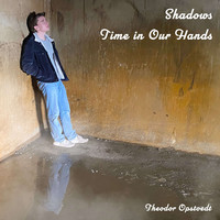 Shadows / Time in Our Hands