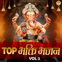 Top Bhakti Bhajan, Vol. 2