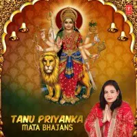 Tanu Priyanka Mata Bhajans