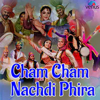 Cham Cham Nachdi Phira