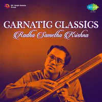 Carnatic Classics Radha Sametha Krishna