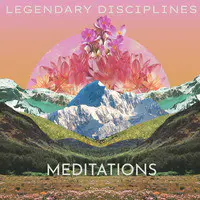 Legendary Disciplines Meditations