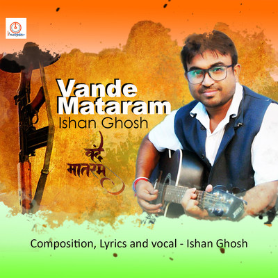 Vande Mataram (वंदे मातरम) Song Ishan Ghosh Vande Mataram Single Vande Mataram (वंदे मातरम) Song Ishan Ghosh Vande Mataram Single