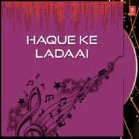 Haque Ke Ladaai