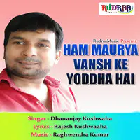 Ham Maurya Vansh Ke Yoddha Hai