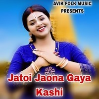 Jatoi Jaona Gaya Kashi