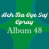 Ach Ba Oye Saj Opray Album 48