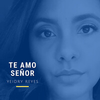 Te Amo Señor