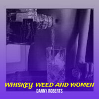 Whiskey, Weed and Women