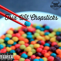 Trix Wit' chopsticks