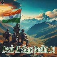 Desh Ki Shan Badha Di