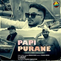 Papi Purane (Slow + Reverb)