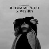 Jo Tum Mere Ho X Wishes (Remix)