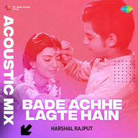 Bade Achhe Lagte Hain - Acoustic Mix