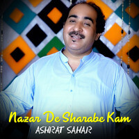 Nazar De Sharabe Kam - Ashrat Sahar