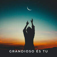 Grandioso És Tu