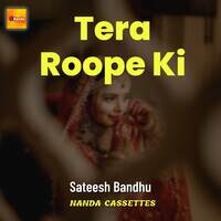 Tera Roope Ki