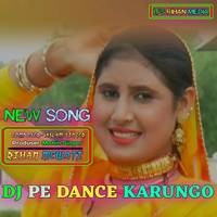 Dj pe dance karungo