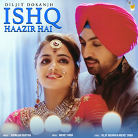 Gallan Pyar Di (Ishq Haazir Hai) Lyrics in Punjabi, Gallan Pyar Di (Ishq  Haazir Hai) Gallan Pyar Di (Ishq Haazir Hai) Song Lyrics in English Free  Online on