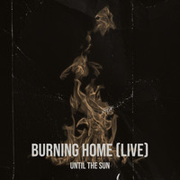 Burning Home (Live)