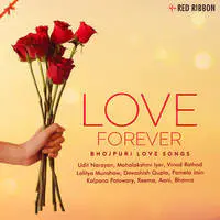Love Forever - Bhojpuri Love Songs