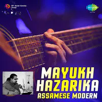 Assamese Modern Songs By Mayukh Hazarika 