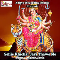 Selfie Khichal Jayi Thawe Me