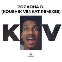 Pogadha Di (Koushik Venkat Remixes)