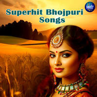 Superhit Bhojpuri Songs