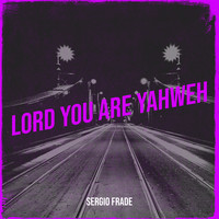 Lord You Are Yahweh