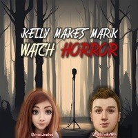 Kelly Makes Mark Watch Horror - season - 1