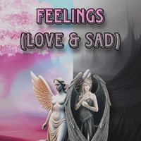 Feelings (Love & Sad)