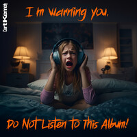 Im Warning You, Do Not Listen to This Album!