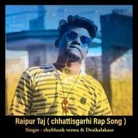 Raipur Taj ( chhattisgarhi Rap Song )