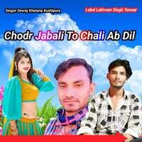 Chodr Jabali To Chali Ab Dil