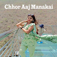 Chhor Aaj Manakai