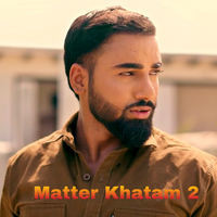 Matter Khatam 2