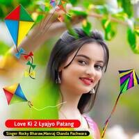 Love Ki 2 Lyajyo Patang