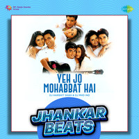 Yeh Jo Mohabbat Hai - Jhankar Beats