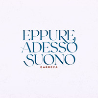 Eppure adesso suono