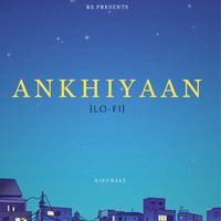 Ankhiyaan (Lo-Fi)