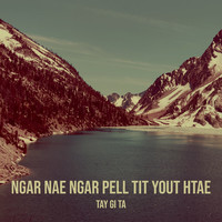 Ngar Nae Ngar Pell Tit Yout Htae