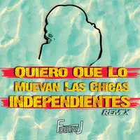 Quiero Que Lo Muevan las Chicas Independientes (Remix)