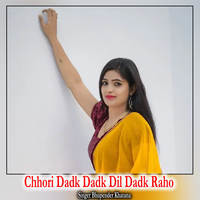 Chhori Dadk Dadk Dil Dadk Raho