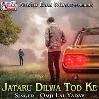 Jataru Dilwa Tod Ke