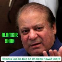 Hamara Sub Ka Dilo Ka Dharkan Nawaz Sharif