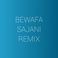 Bewafa Sajani Remix